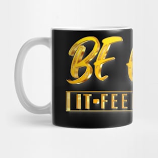 Be Real It Feels Great Mug